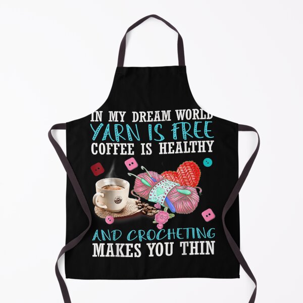 Item preview, In My Dream World Yarn Is Free Coffee Is Healthy And Crochet  designed and sold by Mariaxjulio.
