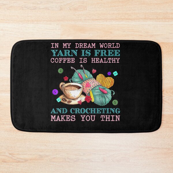 Item preview, In My Dream World Yarn Is Free Coffee Is Healthy And Crochet  designed and sold by Mariaxjulio.