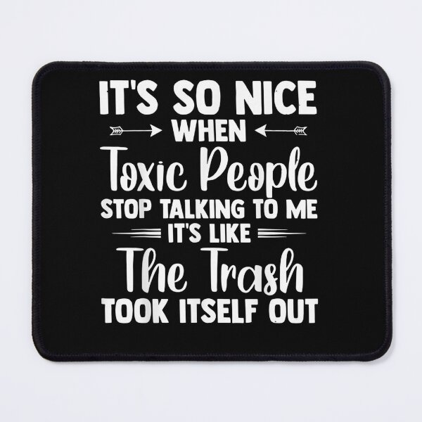 Item preview, It’s So Nice When Toxic People Stop Talking To Me It’s Like designed and sold by Mariaxjulio.