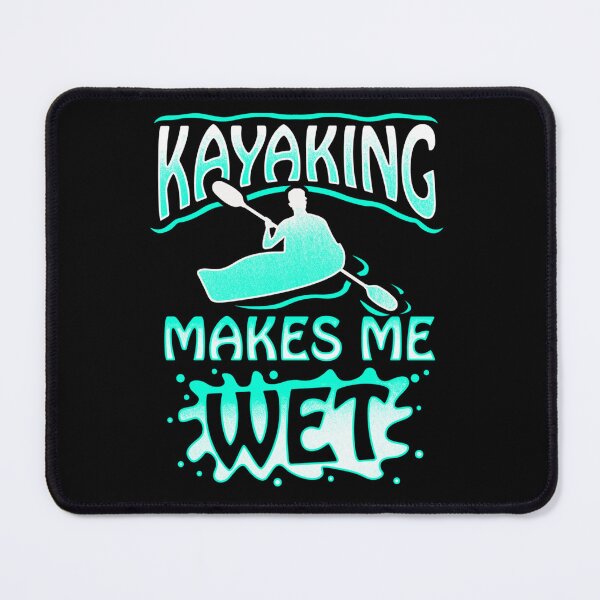 Item preview, Kayaking Makes Me Wet Moist Fun For Canoeing Lovers designed and sold by Mariaxjulio.