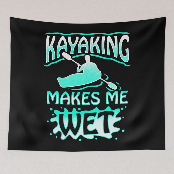 Item preview, Kayaking Makes Me Wet Moist Fun For Canoeing Lovers designed and sold by Mariaxjulio.