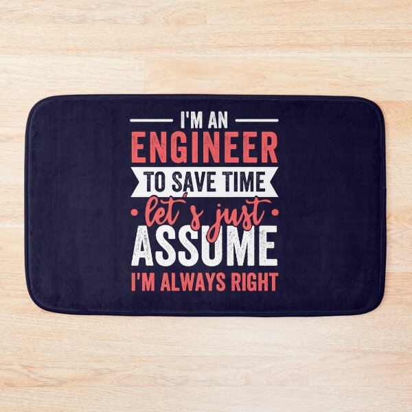 Item preview, I'm A Engineer, To Save Time Let's Just Assume I'm Always Right designed and sold by kjatrendytees.