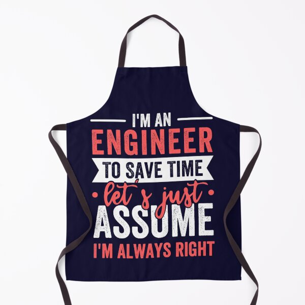 Item preview, I'm A Engineer, To Save Time Let's Just Assume I'm Always Right designed and sold by kjatrendytees.