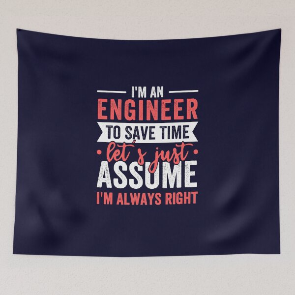 Item preview, I'm A Engineer, To Save Time Let's Just Assume I'm Always Right designed and sold by kjatrendytees.