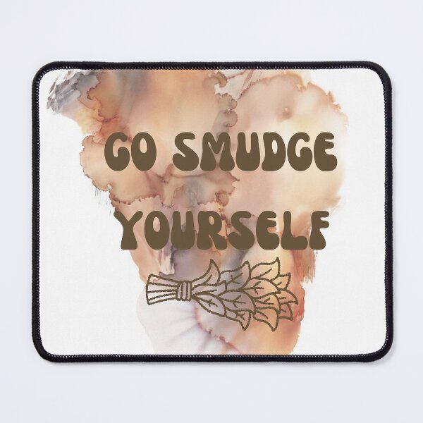 Item preview, Go Smudge Yourself designed and sold by Lilac225769.