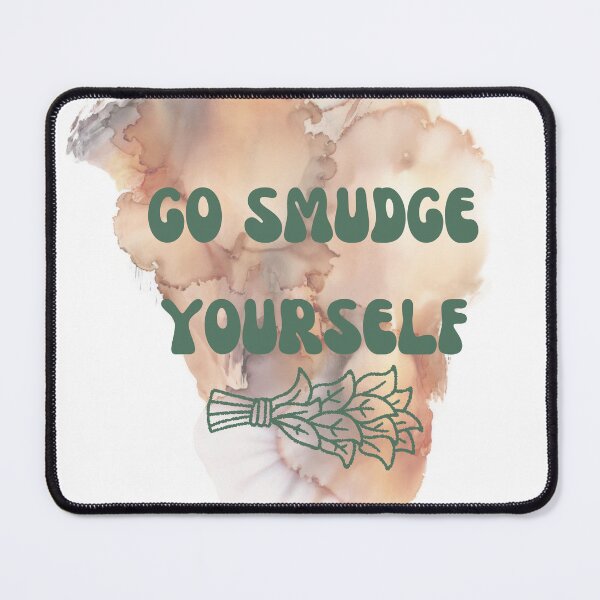 Item preview, Go Smudge Yourself designed and sold by Lilac225769.