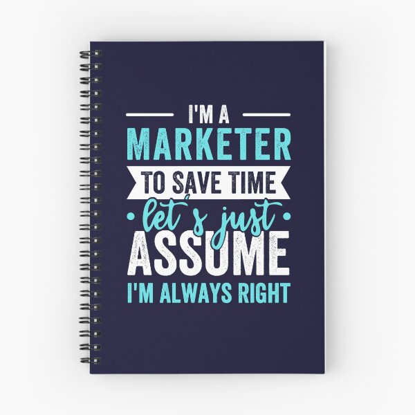 Item preview, I'm A Marketer, To Save Time Let's Just Assume I'm Always Right designed and sold by kjatrendytees.