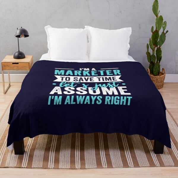 Item preview, I'm A Marketer, To Save Time Let's Just Assume I'm Always Right designed and sold by kjatrendytees.