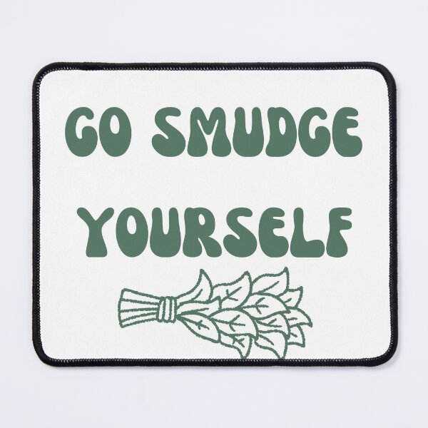 Item preview, Go Smudge Yourself designed and sold by Lilac225769.
