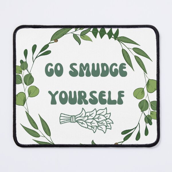 Item preview, Go Smudge Yourself designed and sold by Lilac225769.