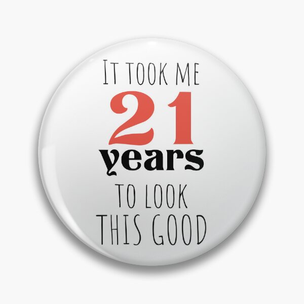 Item preview, 21st Birthday Gift for Turning to 21 Years Old, It took me 21 years To Look This Good ,Funny 21 years old  designed and sold by Boom-llqb.