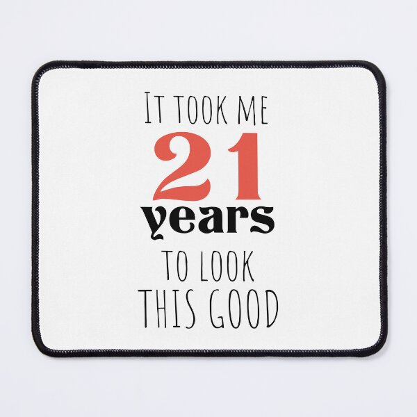 Item preview, 21st Birthday Gift for Turning to 21 Years Old, It took me 21 years To Look This Good ,Funny 21 years old designed and sold by Boom-llqb.