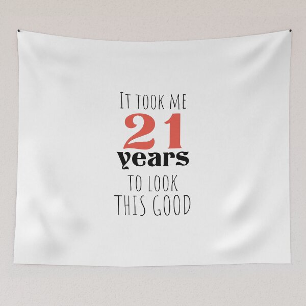 Item preview, 21st Birthday Gift for Turning to 21 Years Old, It took me 21 years To Look This Good ,Funny 21 years old  designed and sold by Boom-llqb.
