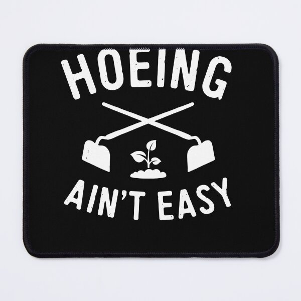 Item preview, Garden Hoeing Ain't Easy Gardening designed and sold by JoseMoody3031.