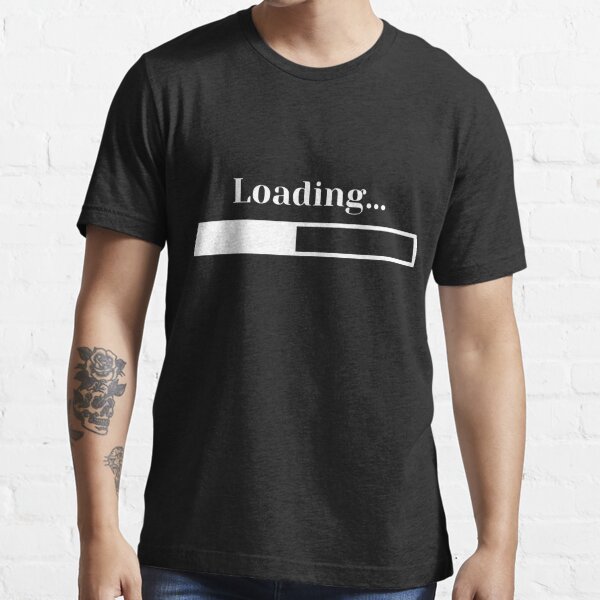 Loading" T-shirt for Sale by STIGPhotoDesign | | loading t-shirts load t-shirts - game t-shirts