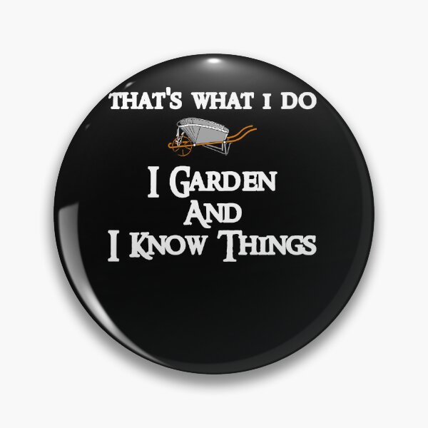 Item preview, That's What I Do I Garden And I Know Things designed and sold by JoseMoody3031.