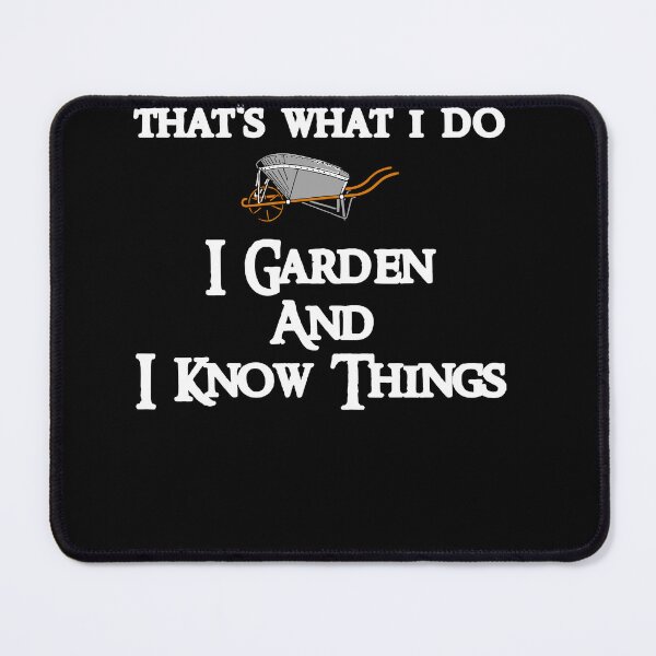 Item preview, That's What I Do I Garden And I Know Things designed and sold by JoseMoody3031.