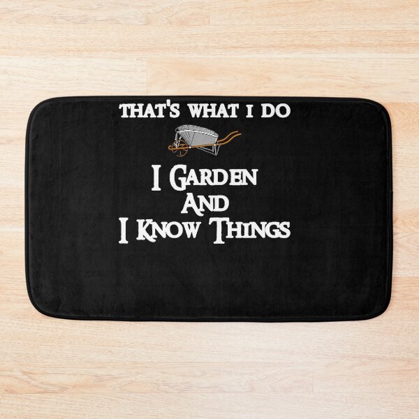Item preview, That's What I Do I Garden And I Know Things designed and sold by JoseMoody3031.