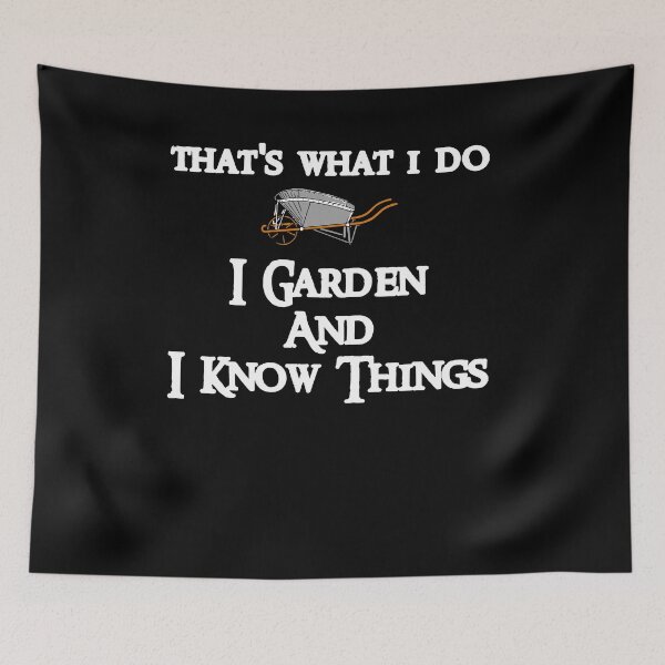 Item preview, That's What I Do I Garden And I Know Things designed and sold by JoseMoody3031.