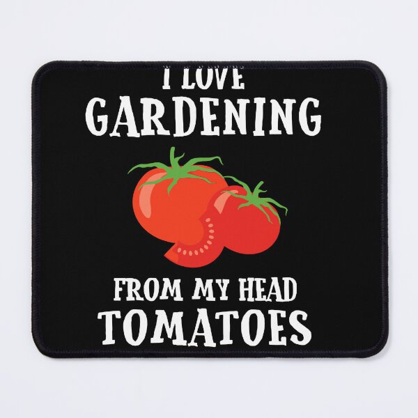 Item preview, Gardening Funny Pun Tomatoes designed and sold by JoseMoody3031.