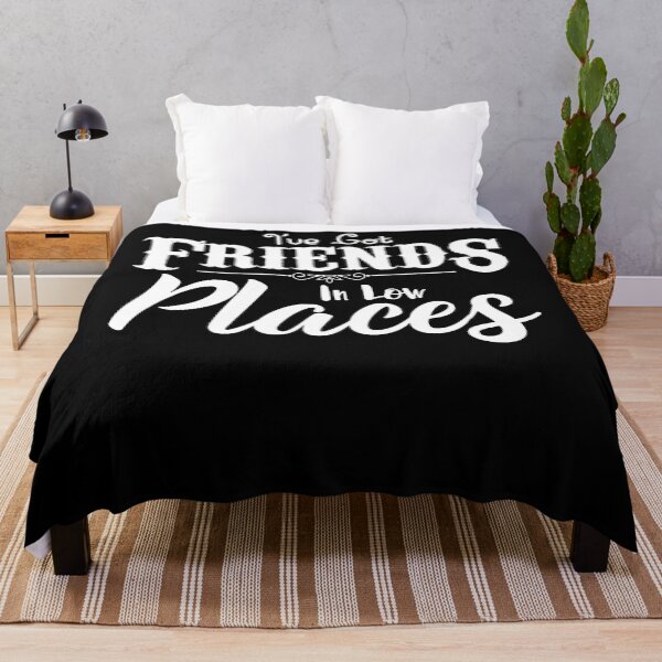 Item preview, Funny Sarcastic I've Got Friends In Low Places designed and sold by Henderson8769.