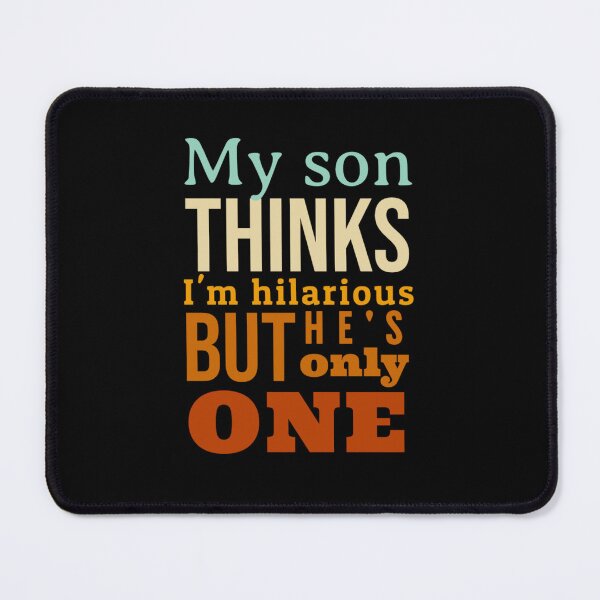 Item preview, My Son thinks i am hilarious funny quote designed and sold by mmammammira.