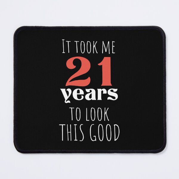 Item preview, 21st Birthday Gift for Turning to 21 Years Old, It took me 21 years To Look This Good ,Funny 21 years old designed and sold by Boom-llqb.