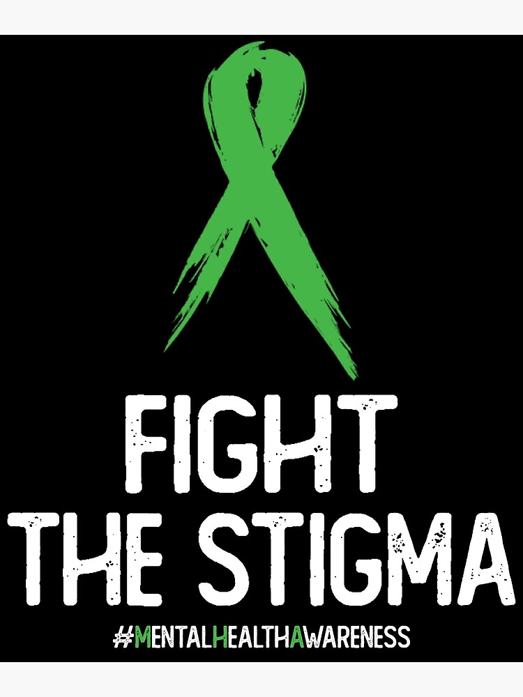 "Mental Health Awareness Month Green - Fight The Stigma" Poster By ...