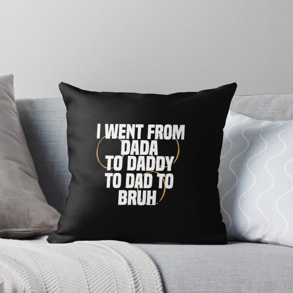 Item preview,  I Went From Dada To Daddy To Dad To Bruh  designed and sold by ZOUBAH.