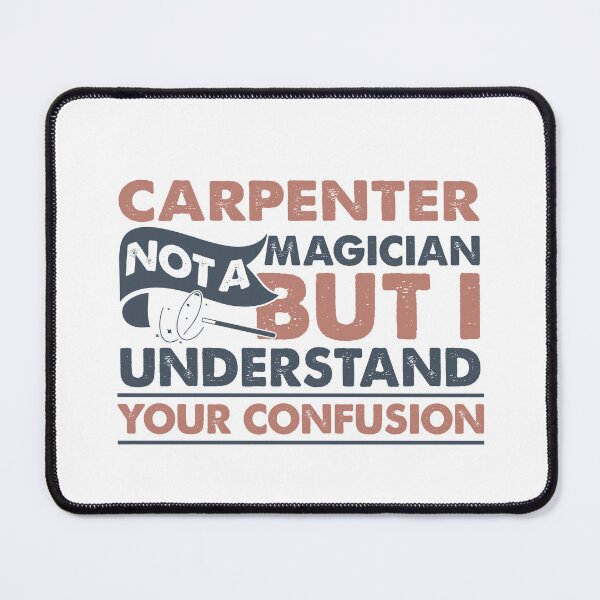 Item preview, Carpenter Not A Magician But I Understand Your Confusion designed and sold by Mmmm3344.