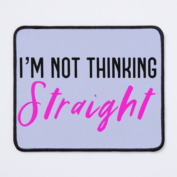 Item preview, Im Not Thinking Straight designed and sold by MandalaAndMore.