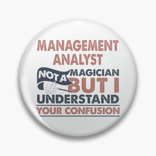 Item preview, Management Analyst Not A Magician But I Understand Your Confusion designed and sold by Mmmm3344.