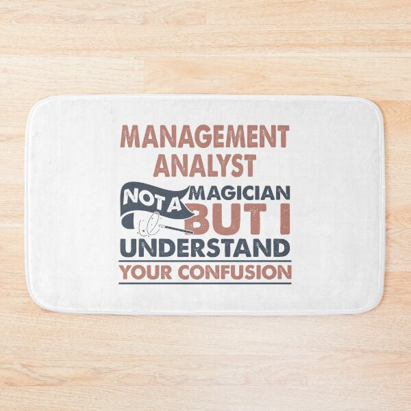 Item preview, Management Analyst Not A Magician But I Understand Your Confusion designed and sold by Mmmm3344.