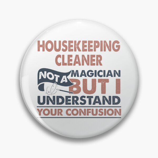 Item preview, Housekeeping Cleaner Not A Magician But I Understand Your Confusion designed and sold by Mmmm3344.