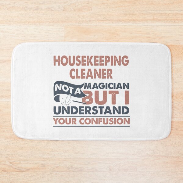 Item preview, Housekeeping Cleaner Not A Magician But I Understand Your Confusion designed and sold by Mmmm3344.