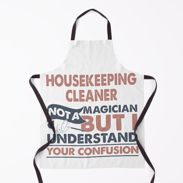 Item preview, Housekeeping Cleaner Not A Magician But I Understand Your Confusion designed and sold by Mmmm3344.