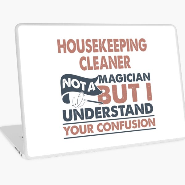 Item preview, Housekeeping Cleaner Not A Magician But I Understand Your Confusion designed and sold by Mmmm3344.