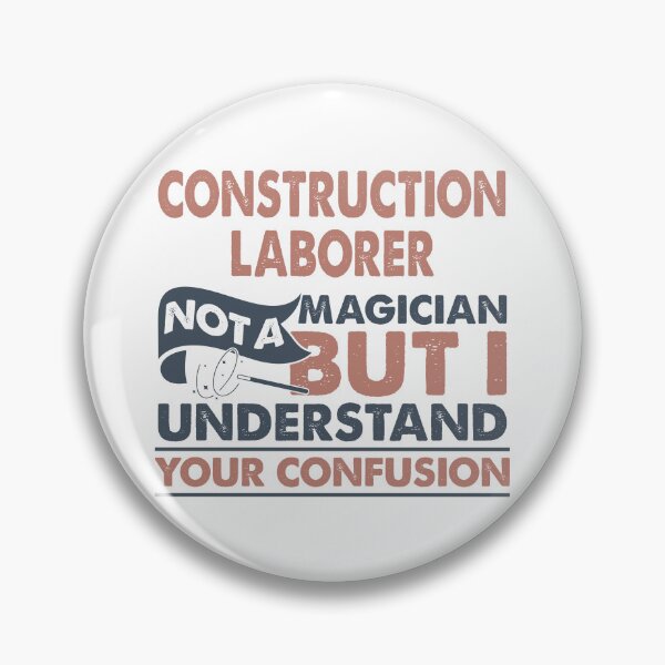 Item preview, Construction Laborer Not A Magician But I Understand Your Confusion designed and sold by Mmmm3344.