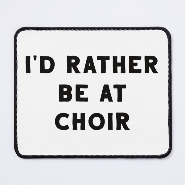 Item preview, I'd Rather Be At Choir designed and sold by teesaurus.