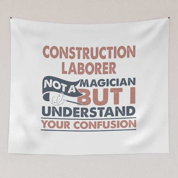 Item preview, Construction Laborer Not A Magician But I Understand Your Confusion designed and sold by Mmmm3344.