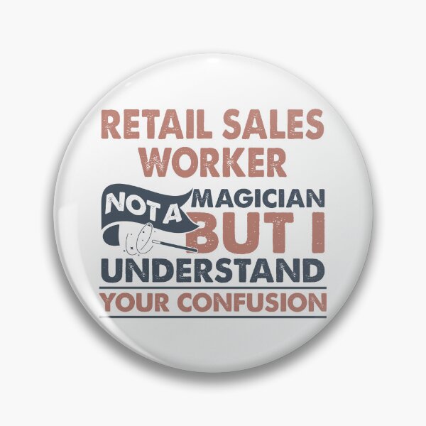 Item preview, Retail Sales Worker Not A Magician But I Understand Your Confusion designed and sold by Mmmm3344.