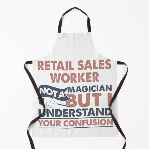 Item preview, Retail Sales Worker Not A Magician But I Understand Your Confusion designed and sold by Mmmm3344.