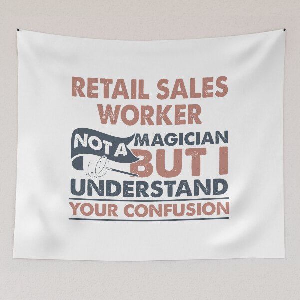 Item preview, Retail Sales Worker Not A Magician But I Understand Your Confusion designed and sold by Mmmm3344.