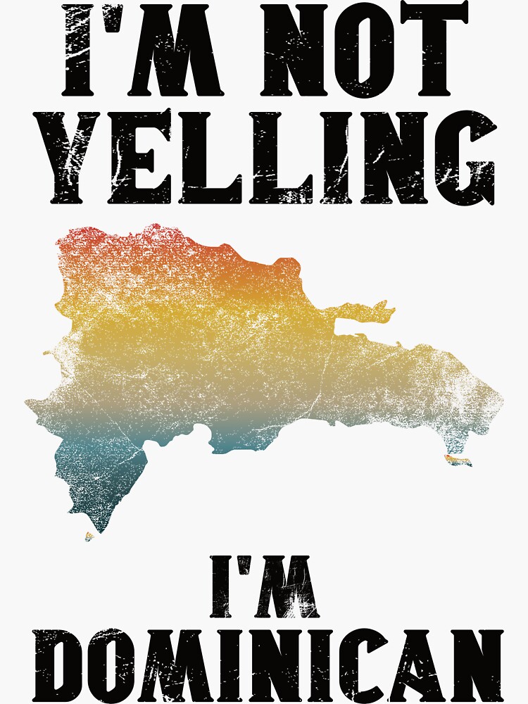 "Funny Dominican Gift I'm Not Yelling, I'm Dominican Retro Dominican