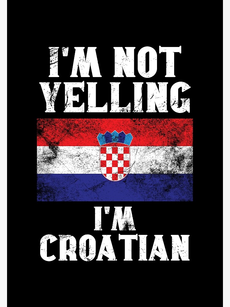 "Funny Croatian Gift I'm Not Yelling, I'm Croatian Retro Croatia