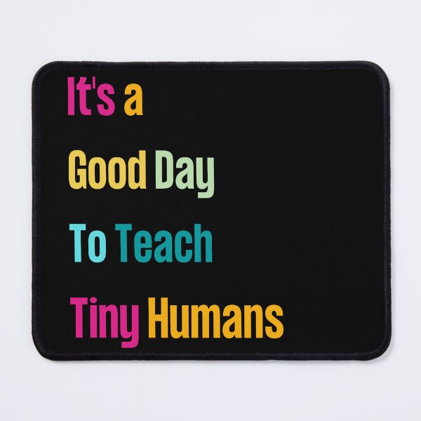 Item preview, Copy of It's A Good Day To Teach Tiny Humans Funny Teacher Teaching designed and sold by Jamjomy Store.