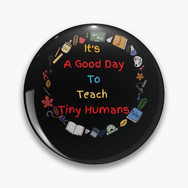 Item preview, It's A Good Day To Teach Tiny Humans Funny Teacher Teaching designed and sold by Jamjomy Store.