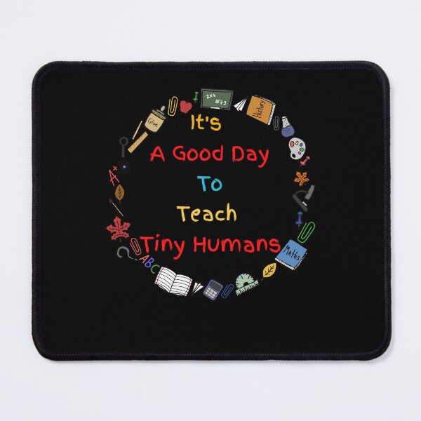 Item preview, It's A Good Day To Teach Tiny Humans Funny Teacher Teaching designed and sold by Jamjomy Store.