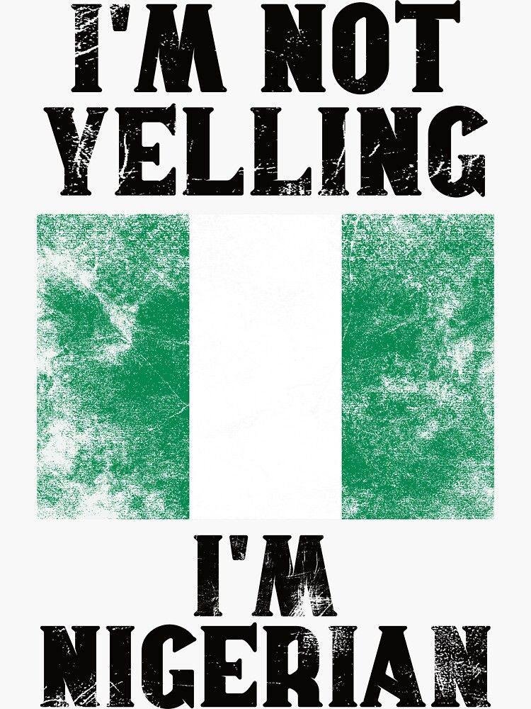 "Funny Nigerian Gift I'm Not Yelling, I'm Nigerian Retro Nigeria