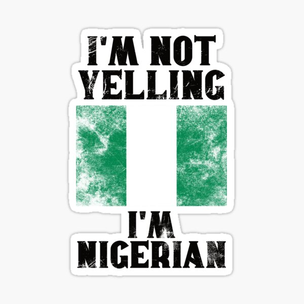"Funny Nigerian Gift I'm Not Yelling, I'm Nigerian Retro Nigeria
